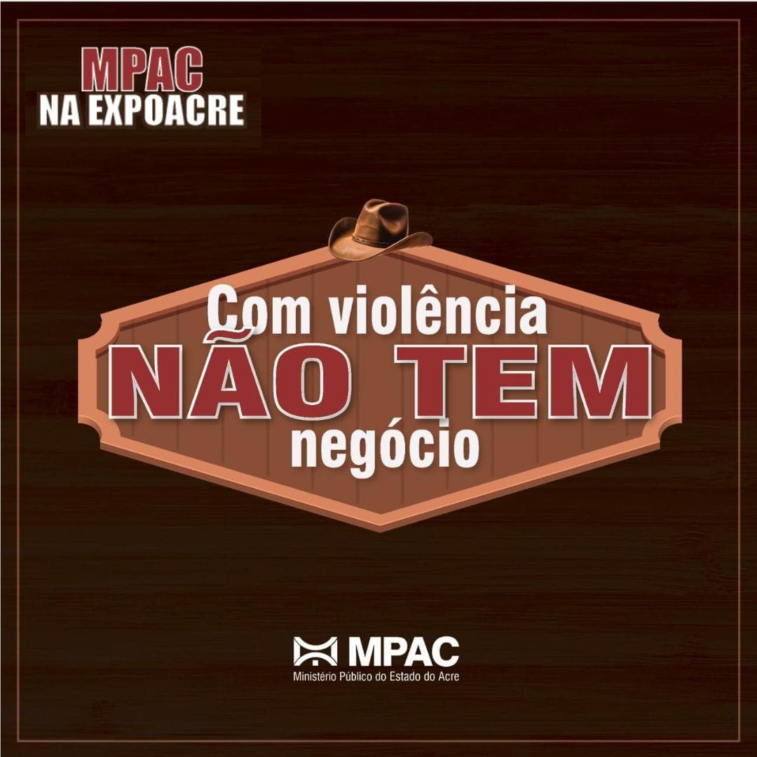 Expoacre 2023: MPAC dá início à campanha “Com violência não tem negócio”